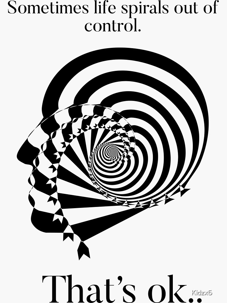 "Sometimes life spirals out of control" Sticker for Sale by Kidzx6
