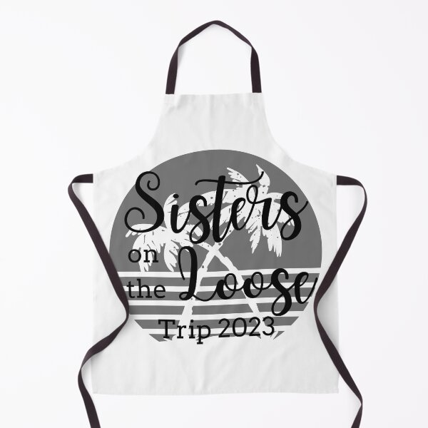 Item preview, Sisters On The Loose 2023 designed and sold by TrendyTribe.