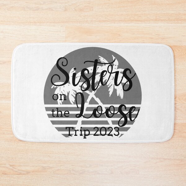 Item preview, Sisters On The Loose 2023 designed and sold by TrendyTribe.