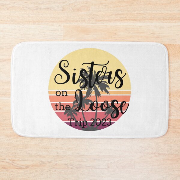 Item preview, Sisters On The Loose 2023 designed and sold by TrendyTribe.