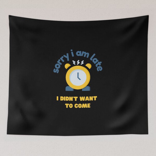 Item preview, Sorry I Am Late I Did Not Want To Come designed and sold by Dewlangrial.