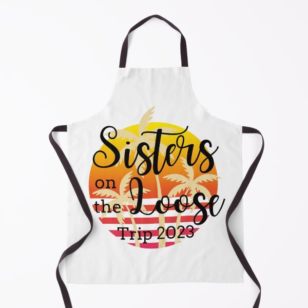 Item preview, Sisters On The Loose 2023 designed and sold by TrendyTribe.