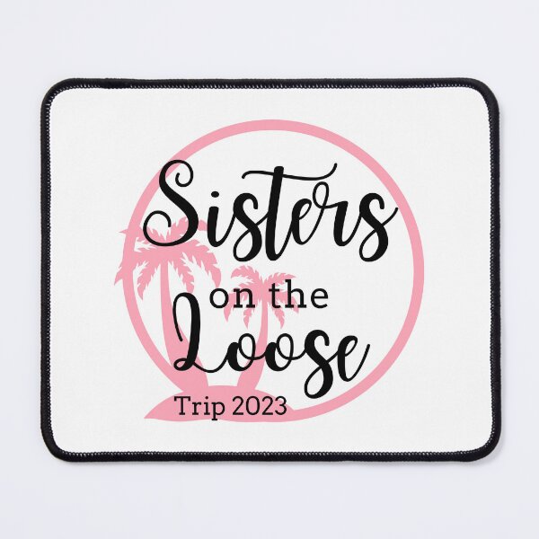 Item preview, Sisters On The Loose 2023 designed and sold by TrendyTribe.