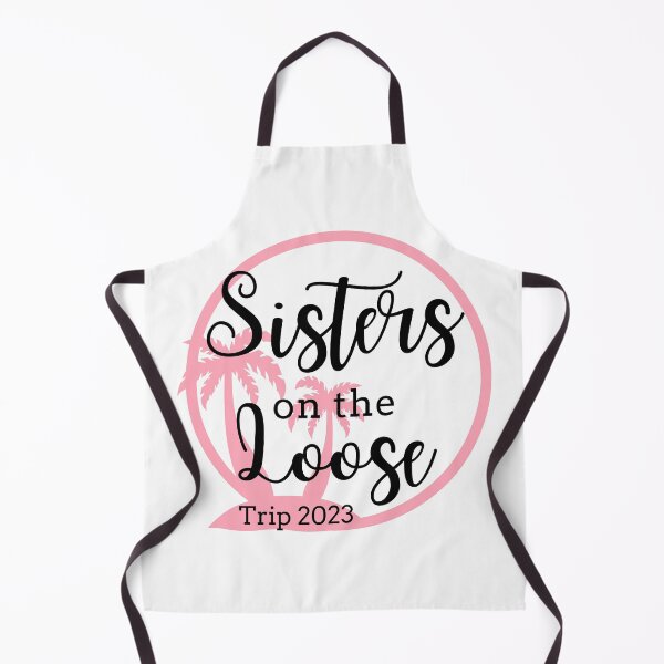 Item preview, Sisters On The Loose 2023 designed and sold by TrendyTribe.