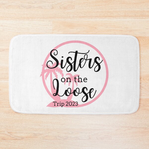 Item preview, Sisters On The Loose 2023 designed and sold by TrendyTribe.