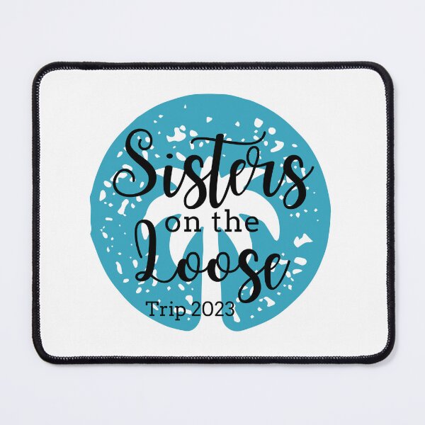 Item preview, Sisters On The Loose 2023 designed and sold by TrendyTribe.