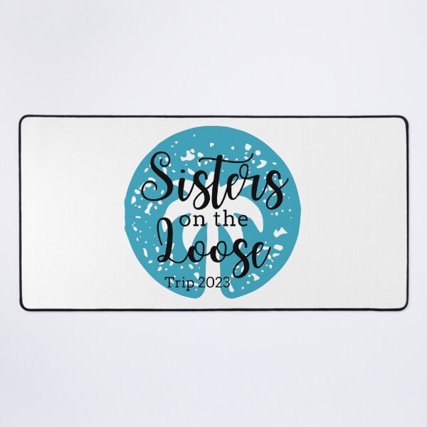 Item preview, Sisters On The Loose 2023 designed and sold by TrendyTribe.