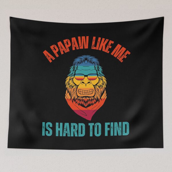 Item preview, A Papaw Like Me Is Hard To Find, Bigfoot Grandpa , Funny Bigfoot Quote, Gift For Camper And Hiker Grand Father And Grandpa designed and sold by Diferenty Shop  ⭐⭐⭐⭐⭐.