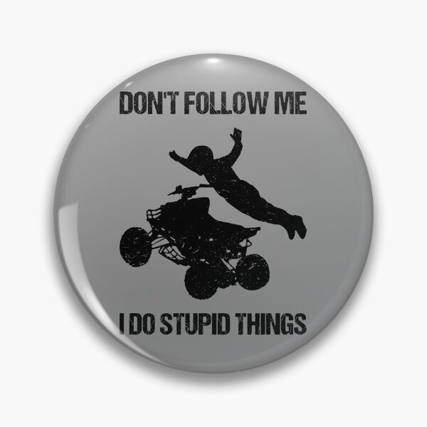 Item preview, Don't Follow Me I Do Stupid Things - ATV Four Wheeler Quad Bike IX designed and sold by Lemon Pepper.