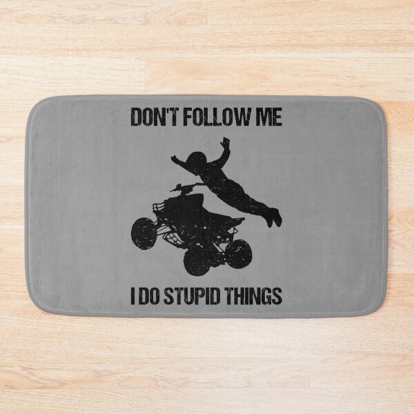 Item preview, Don't Follow Me I Do Stupid Things - ATV Four Wheeler Quad Bike IX designed and sold by Lemon Pepper.