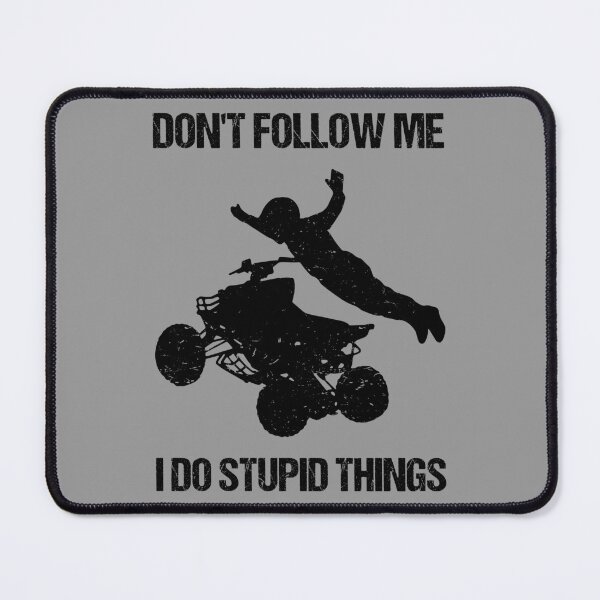 Item preview, Don't Follow Me I Do Stupid Things - ATV Four Wheeler Quad Bike IX designed and sold by Lemon Pepper.