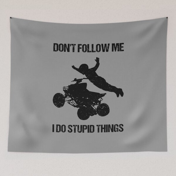 Item preview, Don't Follow Me I Do Stupid Things - ATV Four Wheeler Quad Bike IX designed and sold by Lemon Pepper.