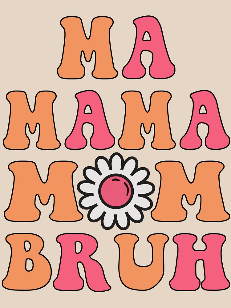 Ma Mama Mom Bruh Retro Groovy Quote Mama T Shirt For Sale By