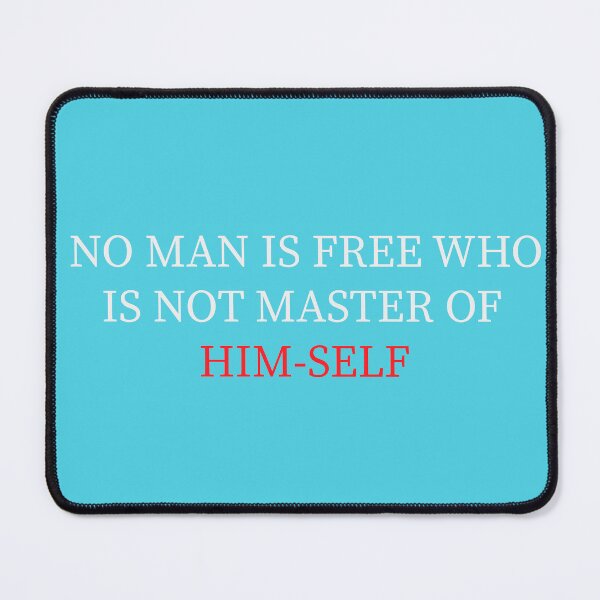 Item preview, No Man Is Free Who Is Not Master Of Himself designed and sold by hassbelo.