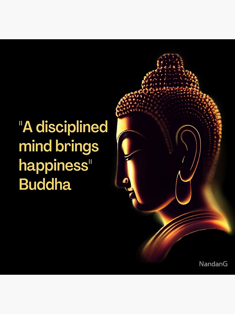 Buddha - A disciplined mind brings happiness Poster for Sale by NandanG