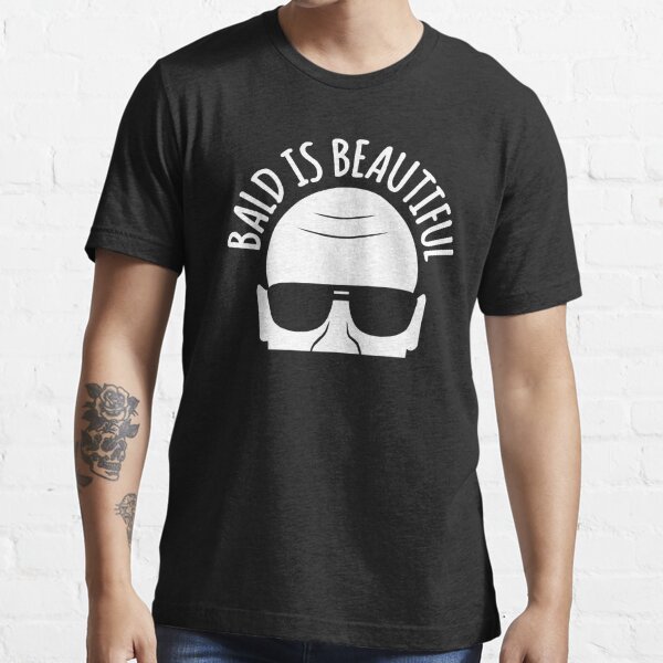 Bald Is Beautiful Funny Bald Hair Quote T Shirt For Sale By Enzovectorism Redbubble Bald 
