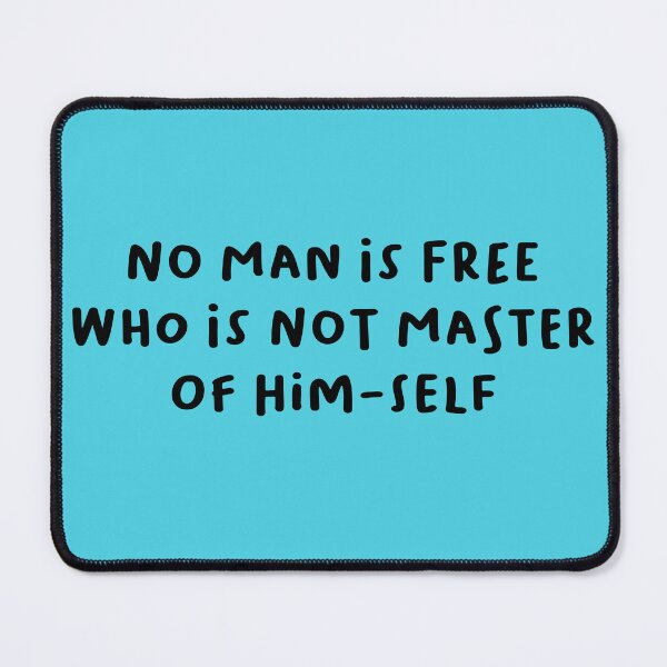 Item preview, No Man Is Free Who Is Not Master Of Himself designed and sold by hassbelo.