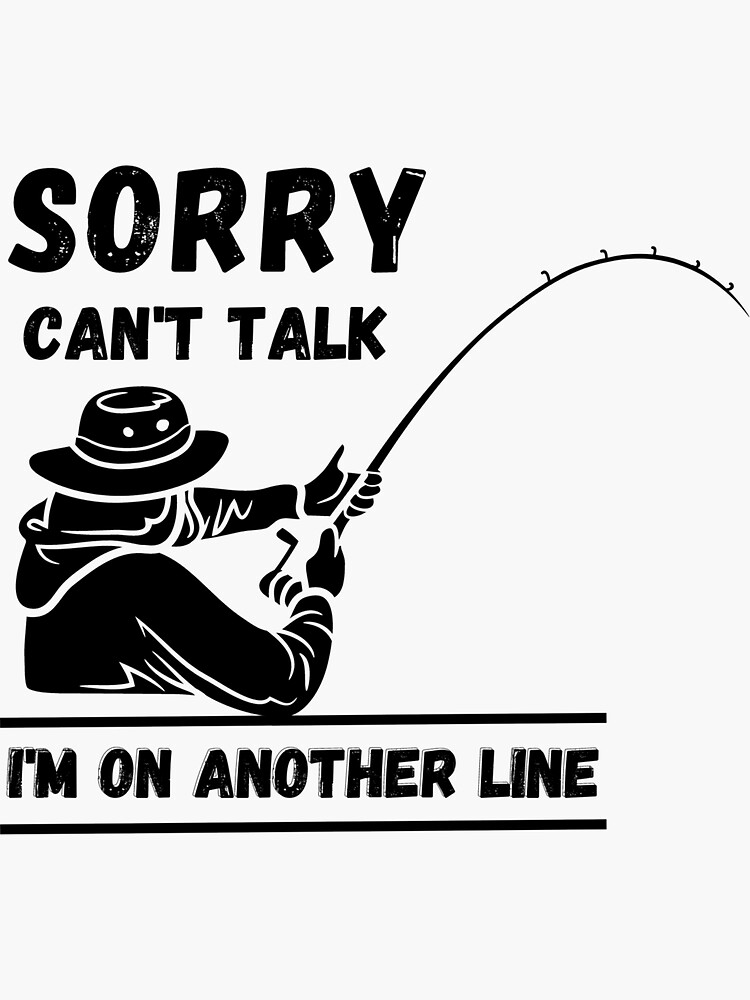 Sorry Can't Talk I'm On My Other Line Cool Fish Bass Fishing Dad Lover T- Shirt