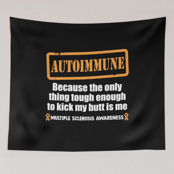 Item preview, Multiple Sclerosis Quotes | Autoimmune Because The Only Thing Tough Enough | MS Warrior designed and sold by AMINE  ★★★★★.
