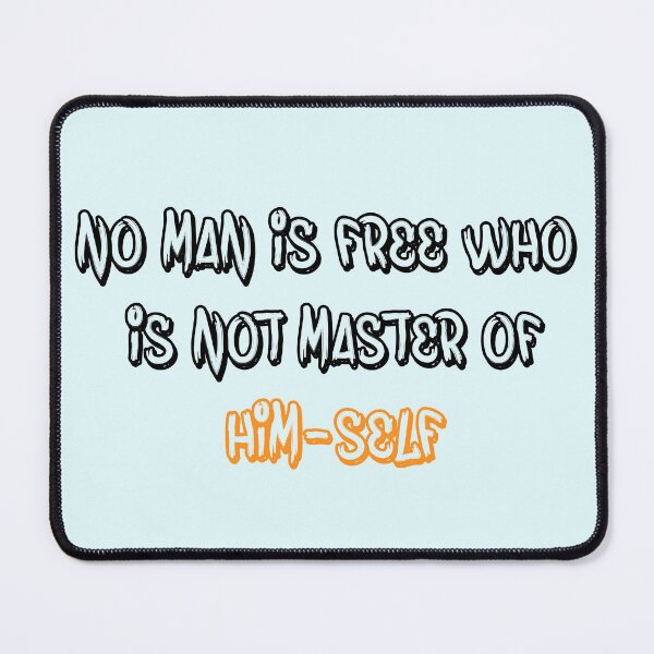 Item preview, No Man Is Free Who Is Not Master Of Himself designed and sold by hassbelo.