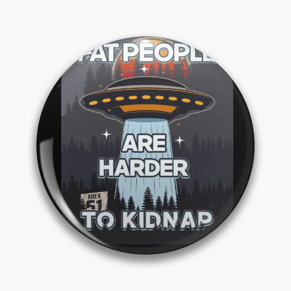 Item preview, UFO FAT PEOPLE ARE HARDER TO KIDNAP designed and sold by HomeCoquette.
