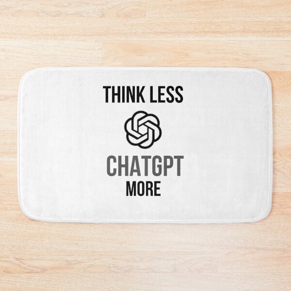 Item preview, Think Less chatGPT More  designed and sold by Bloom Art  ⭐⭐⭐⭐⭐.