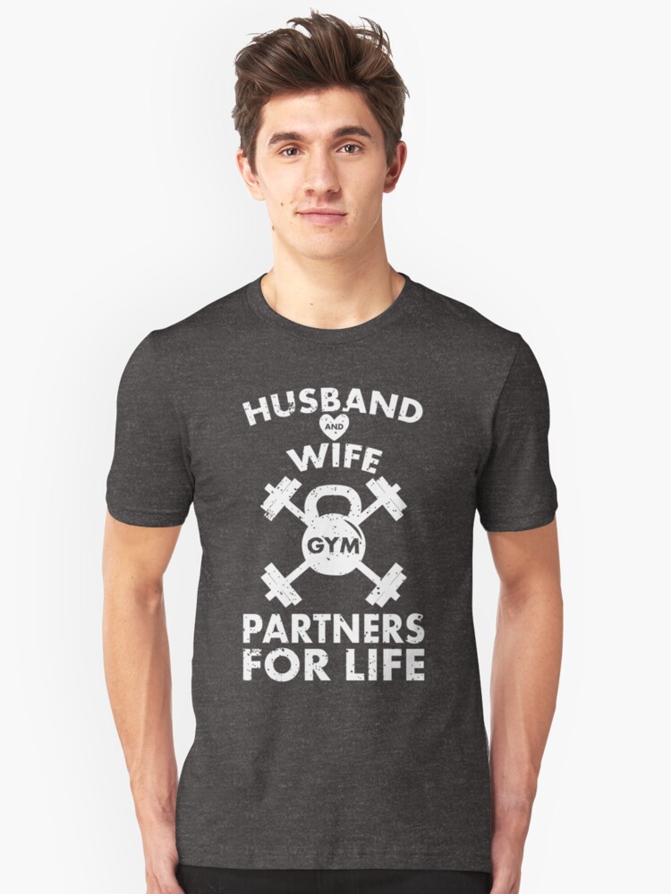 Husband And Wife Gym Partners For Life Funny Matching Couple Gym Workout T Shirt T Shirt By Teemaniac