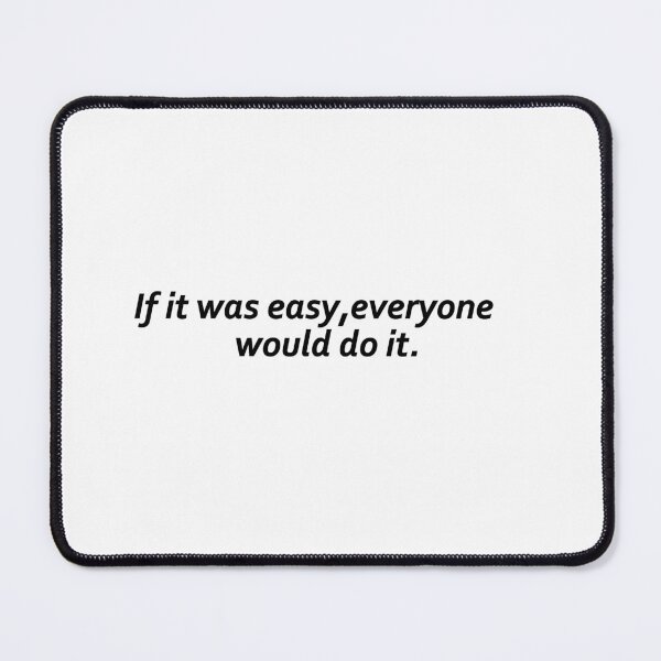Item preview, If it was easy, everyone would do it. designed and sold by Positive Mindzet!.