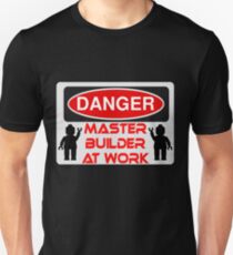 Danger Master Builder at Work Sign Unisex T-Shirt