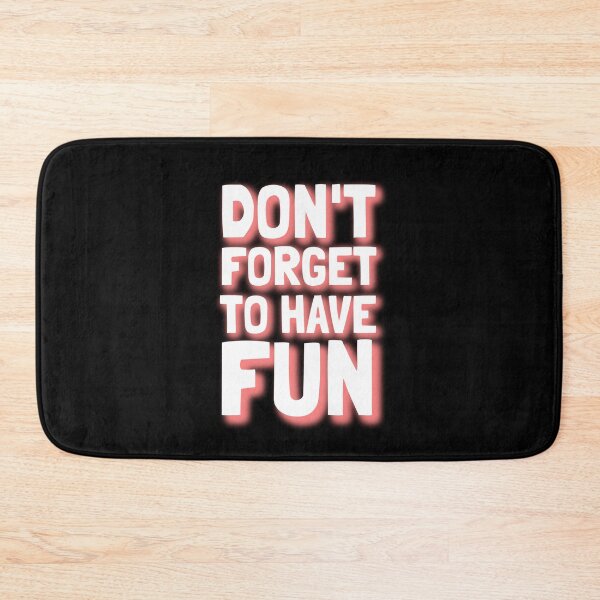 Item preview, Don't Forget To Have Fun - Positivity designed and sold by EnzoVectorism.