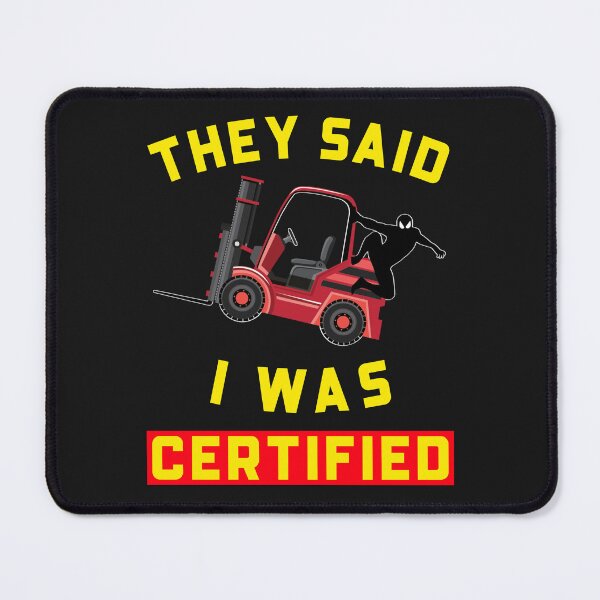 Item preview, Forklift Ninja, They Said I was a Certified Forklift Certified NFRY designed and sold by TeamsterLife.