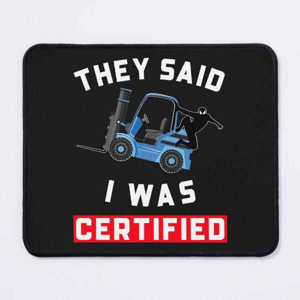 Item preview, Forklift Ninja, They Said I was a Certified Forklift Certified NFBW designed and sold by TeamsterLife.