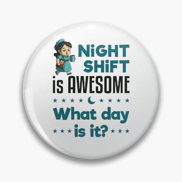 Item preview, Night Shift Is Awesome What Day Is It designed and sold by jaygo.