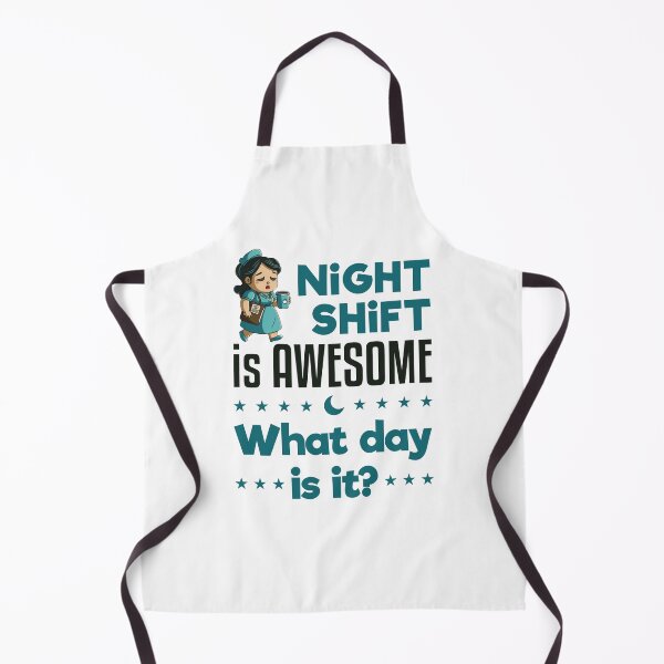 Item preview, Night Shift Is Awesome What Day Is It designed and sold by jaygo.