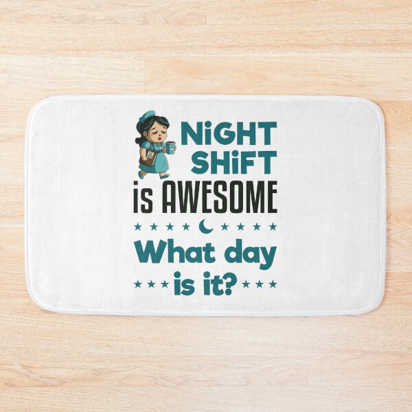 Item preview, Night Shift Is Awesome What Day Is It designed and sold by jaygo.