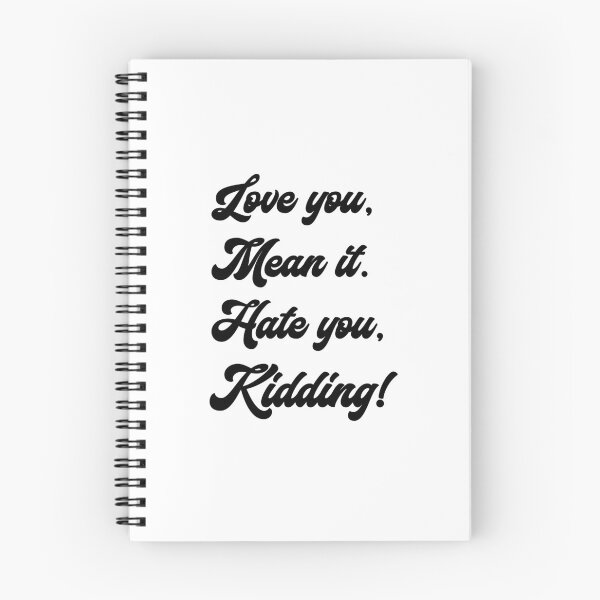 Item preview, Love you, mean it. Hate you, kidding. Ginny designed and sold by T-shirt-Designs.
