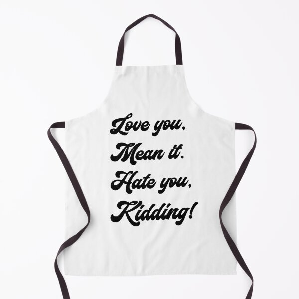Item preview, Love you, mean it. Hate you, kidding. Ginny designed and sold by T-shirt-Designs.
