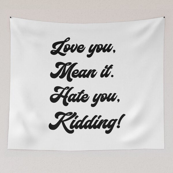 Item preview, Love you, mean it. Hate you, kidding. Ginny designed and sold by T-shirt-Designs.