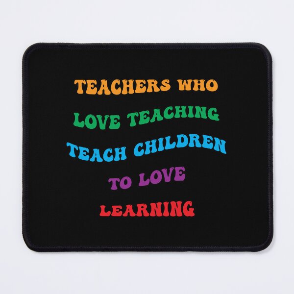 Item preview, Teachers Who Love Teaching Teach Children To Love Learning designed and sold by PufnicaDesign.