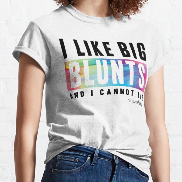 I Like Big Blunts and I Cannot Lie Classic T-Shirt
