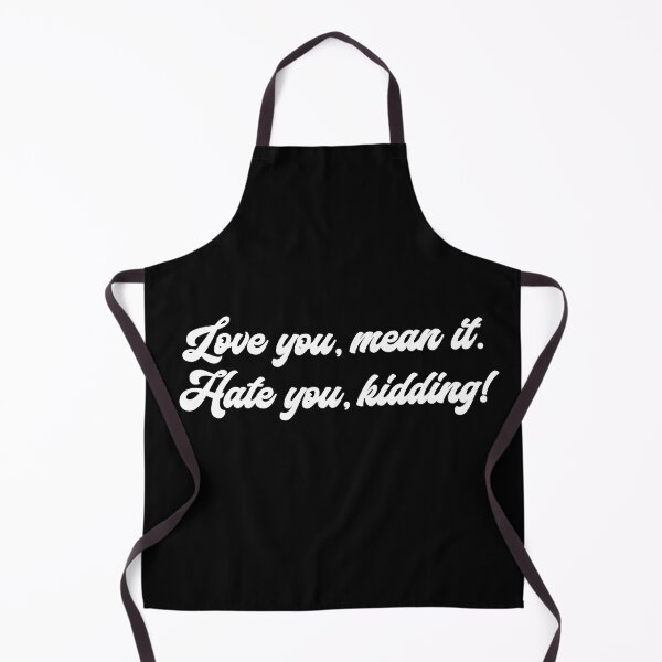 Item preview, Love you, mean it. Hate you, kidding. Ginny designed and sold by T-shirt-Designs.