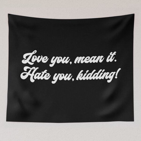 Item preview, Love you, mean it. Hate you, kidding. Ginny designed and sold by T-shirt-Designs.