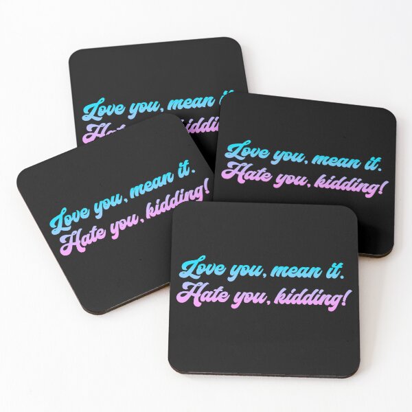 Item preview, Love you, mean it. Hate you, kidding. Ginny Bubblegum designed and sold by T-shirt-Designs.