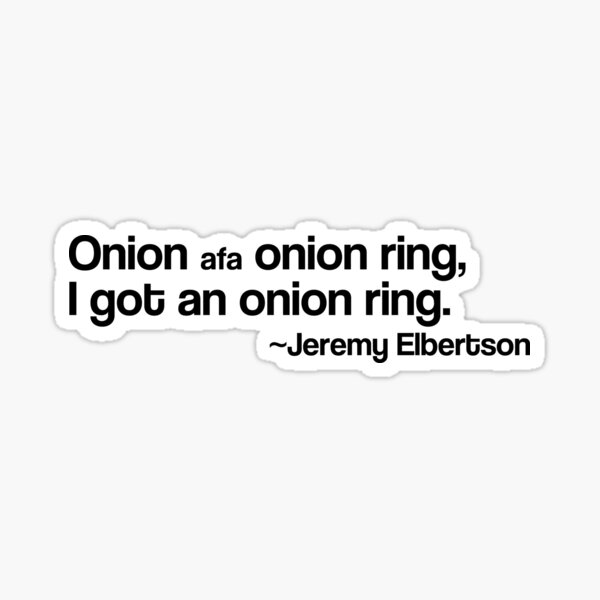 "Onion Ring Jerma Quote" Sticker for Sale by SLCWearables Redbubble