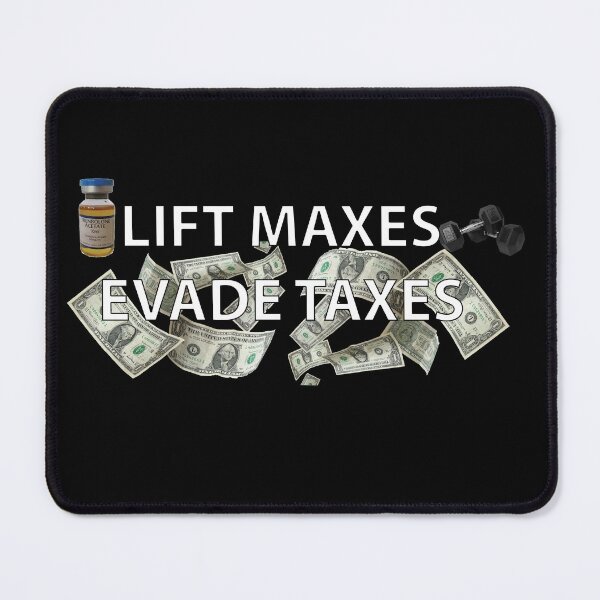 Item preview, Lift Maxes Evade Taxes designed and sold by YKatire.