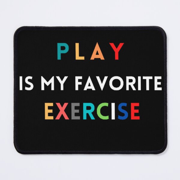 Item preview, Play Is My Favorite Exercise designed and sold by mystylecorner.