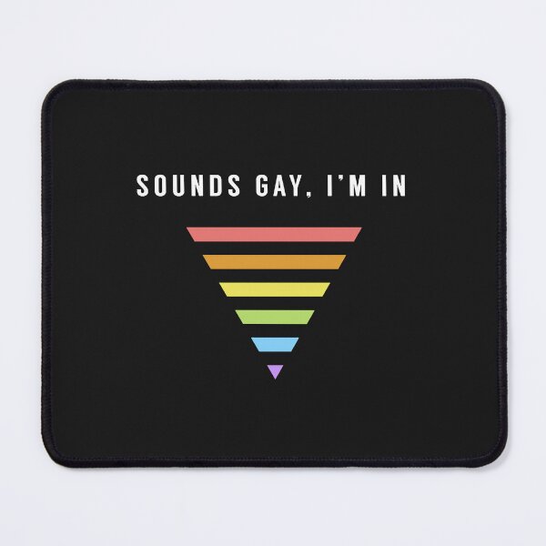 Item preview, Sounds Gay I'm In designed and sold by mahalenaeiara88.