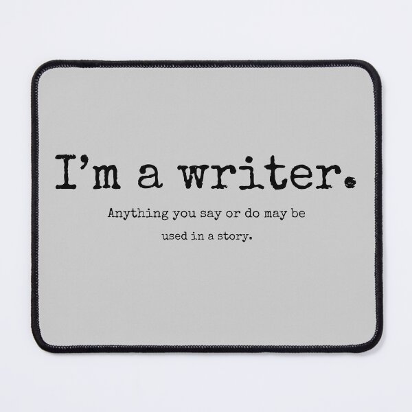 Item preview, “I’M A WRITER” SAYING MEME (Light grey background) designed and sold by EllieMonroe.