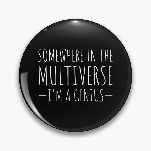 Item preview, Somewhere in the Multiverse I'm a Genius designed and sold by FunnyFactDesign.
