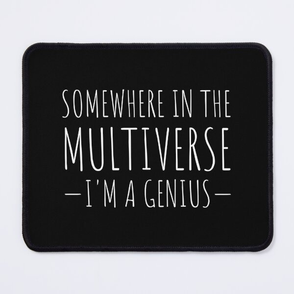 Item preview, Somewhere in the Multiverse I'm a Genius designed and sold by FunnyFactDesign.